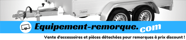 equipement-remorque.com, Vente d'accéssoires pour remorque à prix discount !